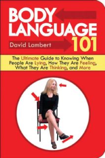 Body Language 101 The Ultimate Guide to Knowing When People Are Lying