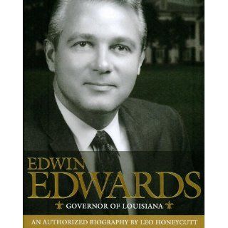 Edwin Edwards Governor of Louisiana by Leo Honeycutt ( Hardcover