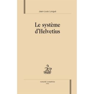 LE SYSTEME DHELVETIUS   Achat / Vente livre Jean Louis Longue pas