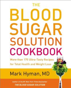 The Blood Sugar Solution Cookbook More Than 175 Ultra Tasty Recipes
