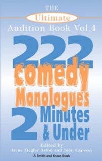 The Ultimate Audition Book 222 Comedy Monologues, 2 Minutes And Under
