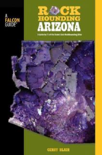 FalconGuide Rockhounding Arizona A Guide to 75 of Arizonas Best