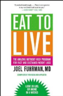 Eat to Live The Amazing Nutrient Rich Program for Fast and Sustained