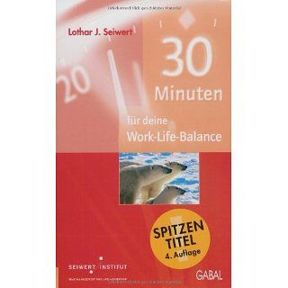30 Minuten für deine Work Life Balance Lothar J. Seiwert