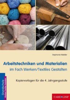 Arbeitstechniken und Materialien im Fach Werken / Textiles Gestalten