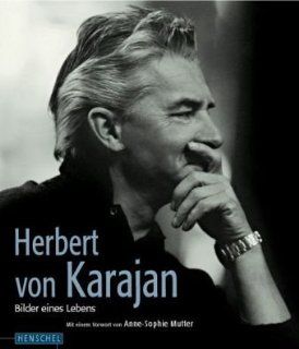 Herbert von Karajan Bilder eines Lebens. Mit einem Vorwort von Anne