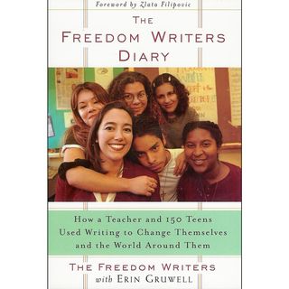 The Freedom Writers Diary How a Teacher and 150 Teens Used Writing to